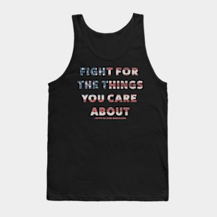 Fight for the things you care about Tank Top